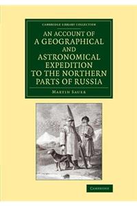 Account of a Geographical and Astronomical Expedition to the Northern Parts of Russia