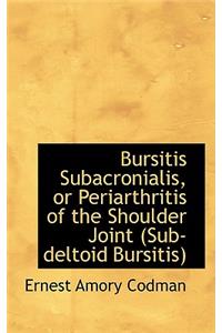 Bursitis Subacronialis, or Periarthritis of the Shoulder Joint