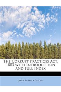 The Corrupt Practices ACT, 1883 with Introduction and Full Index