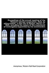 Proceedings of the Annual Meeting of the Western Railroad Corporation, Held, by Adjournment, in the