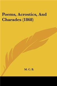 Poems, Acrostics, And Charades (1868)