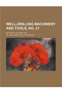 Well-Drilling Machinery and Tools, No. 21; Section a of Price List