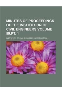 Minutes of Proceedings of the Institution of Civil Engineers Volume 59, PT. 1