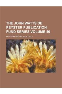 The John Watts de Peyster Publication Fund Series Volume 40