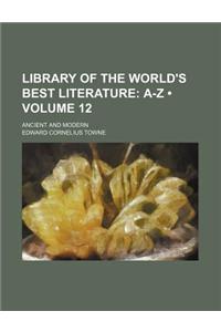 Library of the World's Best Literature (Volume 12); A-Z. Ancient and Modern