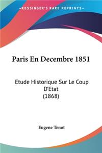 Paris En Decembre 1851: Etude Historique Sur Le Coup D'Etat (1868)