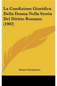 Condizione Giuridica Della Donna Nella Storia Del Diritto Romano (1902)
