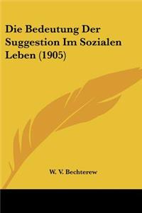 Bedeutung Der Suggestion Im Sozialen Leben (1905)