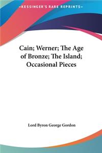 Cain; Werner; The Age of Bronze; The Island; Occasional Pieces