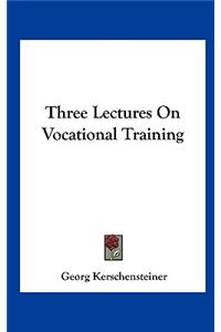Three Lectures On Vocational Training