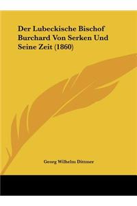 Der Lubeckische Bischof Burchard Von Serken Und Seine Zeit (1860)