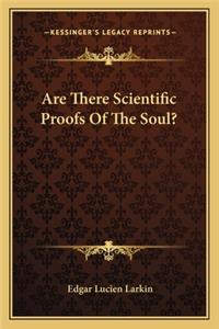 Are There Scientific Proofs Of The Soul?