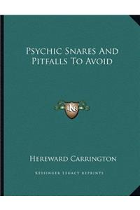 Psychic Snares and Pitfalls to Avoid