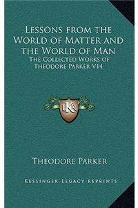 Lessons from the World of Matter and the World of Man