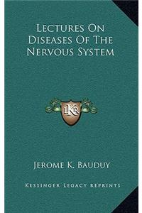 Lectures on Diseases of the Nervous System