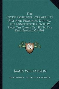The Clyde Passenger Steamer, Its Rise And Progress During The Nineteenth Century