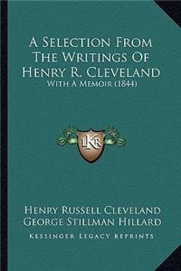 A Selection From The Writings Of Henry R. Cleveland