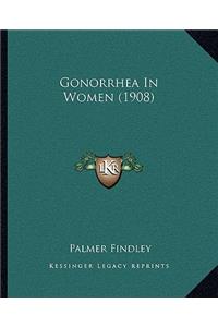Gonorrhea in Women (1908)