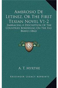 Ambrosio De Letinez, Or The First Texian Novel V1-2