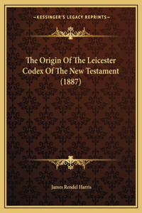 Origin Of The Leicester Codex Of The New Testament (1887)