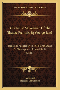 A Letter To M. Regnier, Of The Theatre Francais, By George Sand
