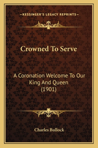 Crowned To Serve