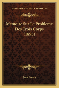 Memoire Sur Le Probleme Des Trois Corps (1893)