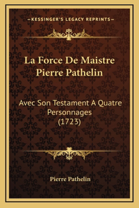 La Force De Maistre Pierre Pathelin