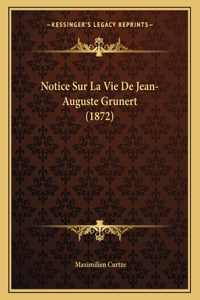 Notice Sur La Vie De Jean-Auguste Grunert (1872)