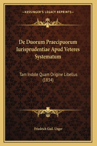De Duorum Praecipuorum Iurisprudentiae Apud Veteres Systematum