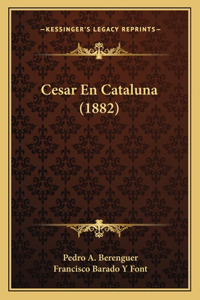 Cesar En Cataluna (1882)