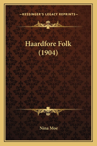 Haardfore Folk (1904)