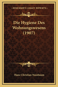 Die Hygiene Des Wohnungswesens (1907)