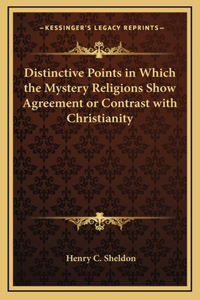 Distinctive Points in Which the Mystery Religions Show Agreement or Contrast with Christianity