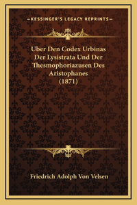 Uber Den Codex Urbinas Der Lysistrata Und Der Thesmophoriazusen Des Aristophanes (1871)