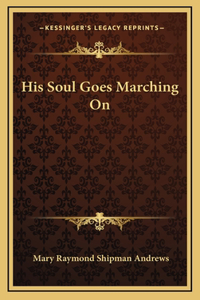 His Soul Goes Marching On