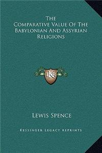 The Comparative Value Of The Babylonian And Assyrian Religions