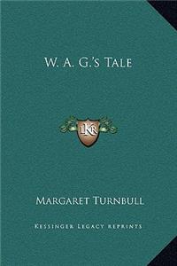 W. A. G.'s Tale