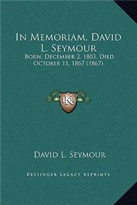 In Memoriam, David L. Seymour
