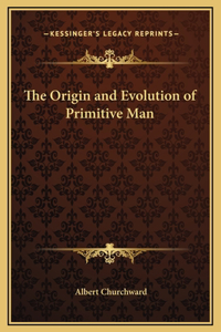 Origin and Evolution of Primitive Man