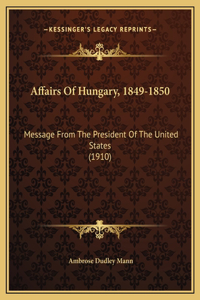 Affairs Of Hungary, 1849-1850