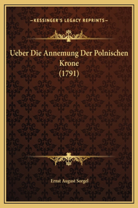 Ueber Die Annemung Der Polnischen Krone (1791)