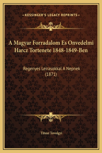A Magyar Forradalom Es Onvedelmi Harcz Tortenete 1848-1849-Ben