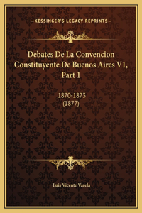 Debates De La Convencion Constituyente De Buenos Aires V1, Part 1