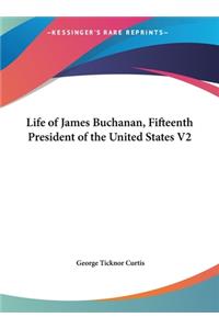 Life of James Buchanan, Fifteenth President of the United States V2