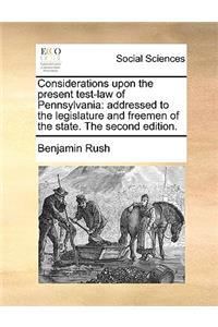 Considerations Upon the Present Test-Law of Pennsylvania