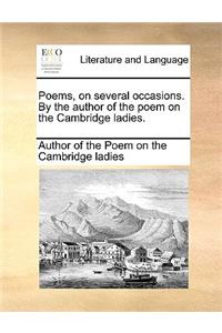 Poems, on Several Occasions. by the Author of the Poem on the Cambridge Ladies.