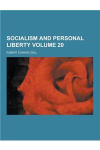 Socialism and Personal Liberty Volume 20