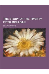 The Story of the Twenty-Fifth Michigan