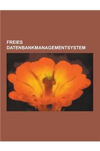 Freies Datenbankmanagementsystem: MySQL, PostgreSQL, Phpmyadmin, Db4o, Couchdb, Firebird, Berkeley DB, Sqlite, MySQL Cluster, Postgis, Apache Derby, I